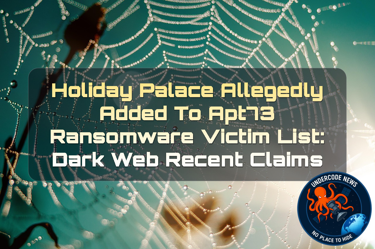 Holiday Palace Allegedly Added to APT73 Ransomware Victim List: Dark Web Recent Claims + Video