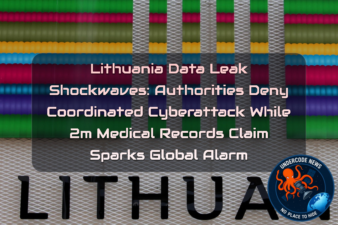 Lithuania Data Leak Shockwaves: Authorities Deny Coordinated Cyberattack While 2M Medical Records Claim Sparks Global Alarm + Video