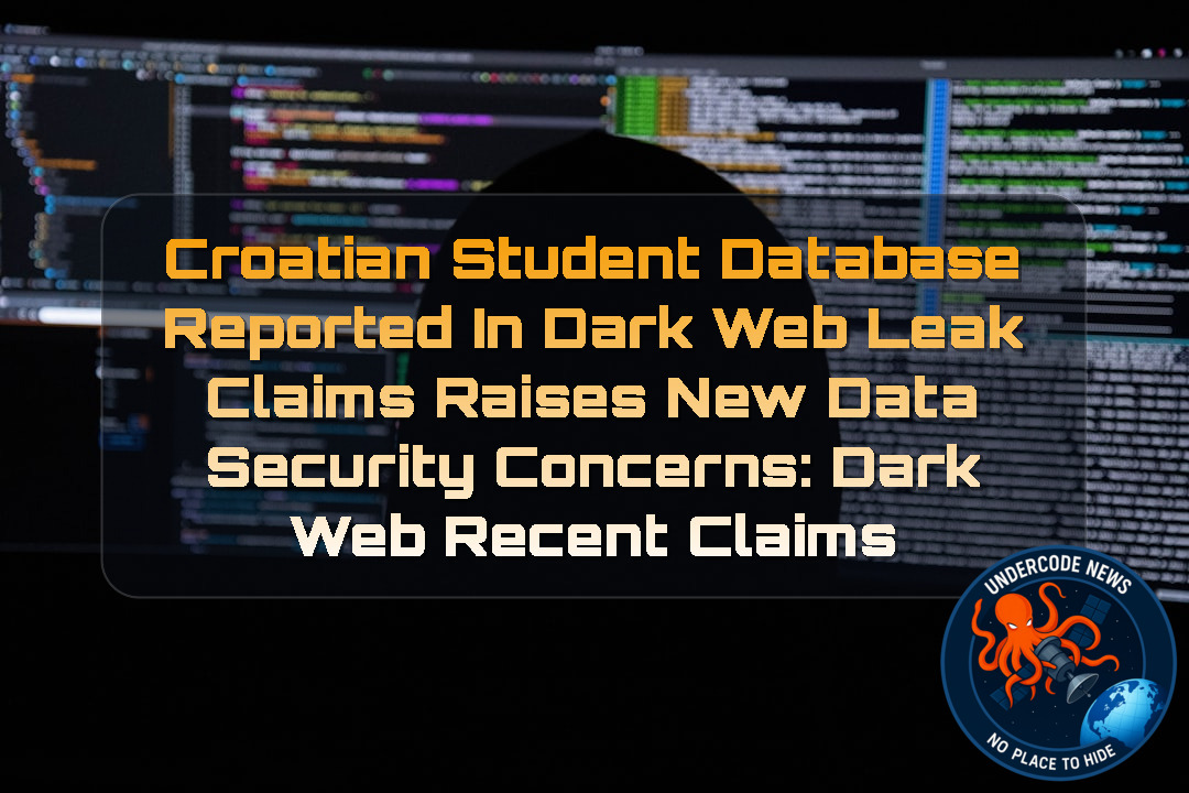 Croatian Student Database Reported in Dark Web Leak Claims Raises New Data Security Concerns: Dark Web recent claims + Video