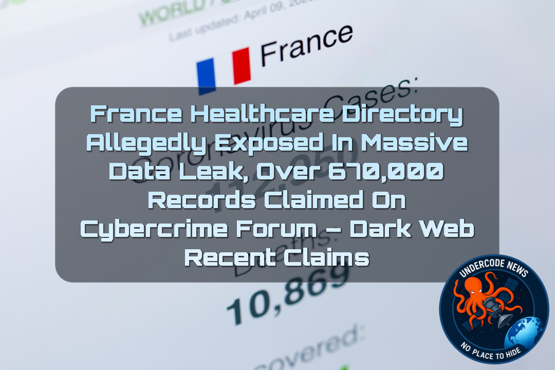 France Healthcare Directory Allegedly Exposed in Massive Data Leak, Over 670,000 Records Claimed on Cybercrime Forum – Dark Web Recent Claims + Video