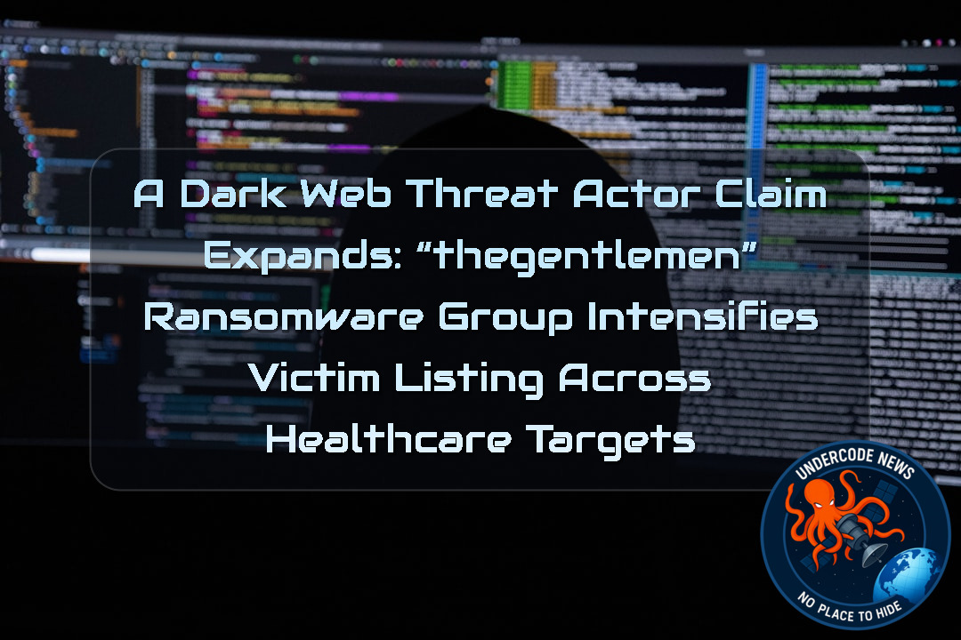A DarkWeb Threat Actor Claim Expands: “thegentlemen” Ransomware Group Intensifies Victim Listing Across Healthcare Targets
