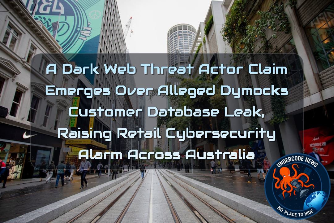 a DarkWeb threat actor Claim Emerges Over Alleged Dymocks Customer Database Leak, Raising Retail Cybersecurity Alarm Across Australia + Video