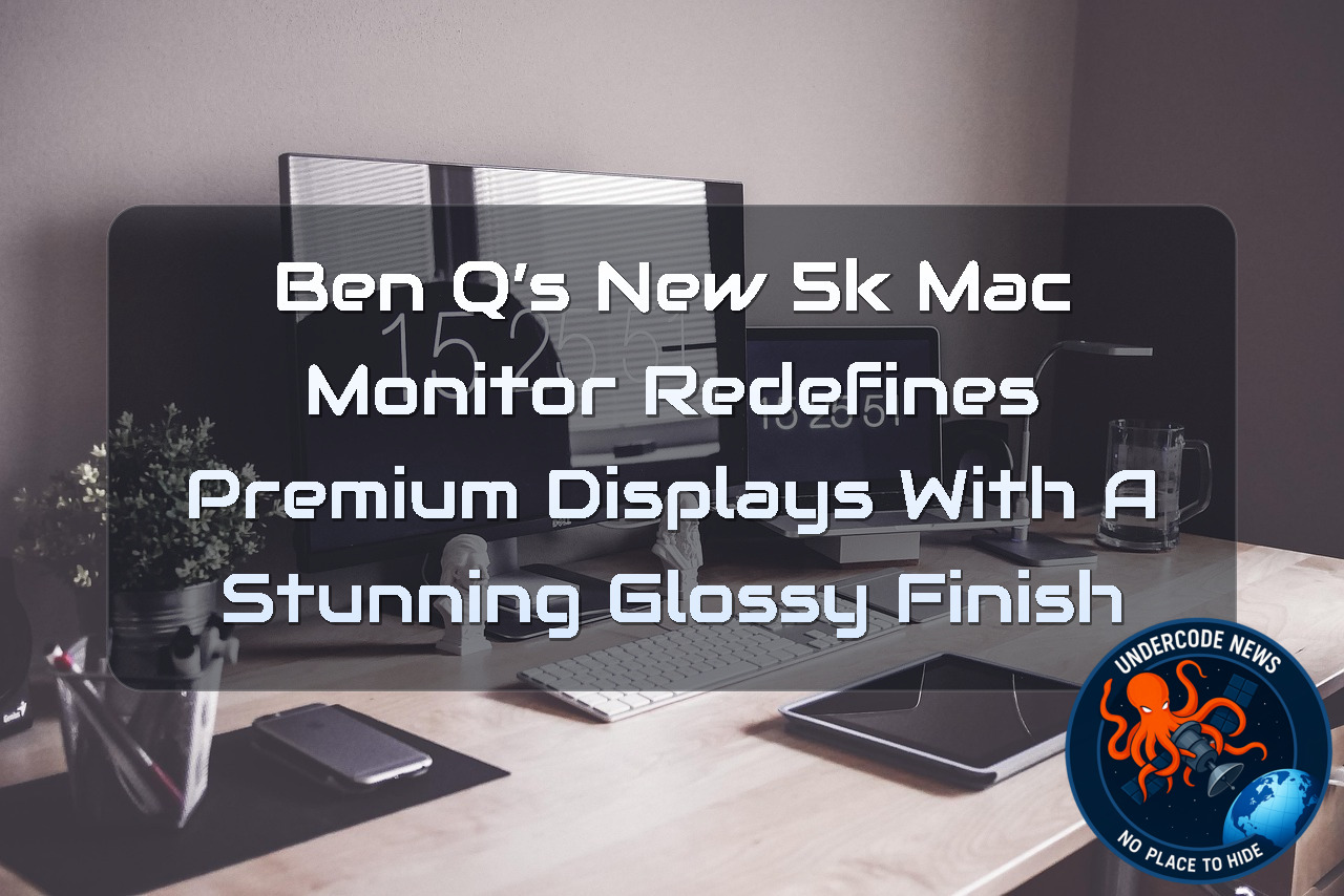 BenQ’s New 5K Mac Monitor Redefines Premium Displays With a Stunning Glossy Finish + Video