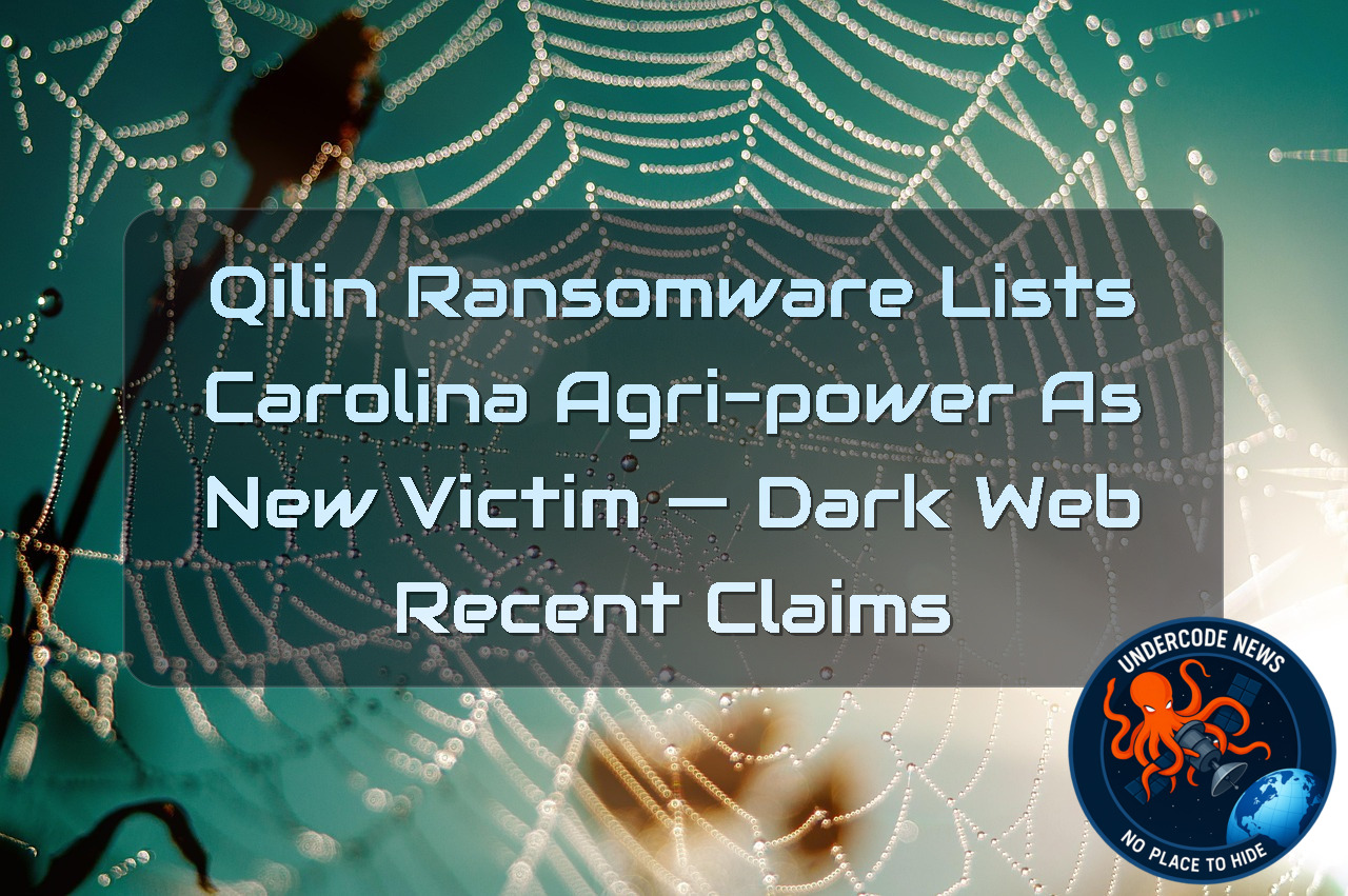Qilin Ransomware Lists Carolina Agri-Power as New Victim — Dark Web Recent Claims + Video