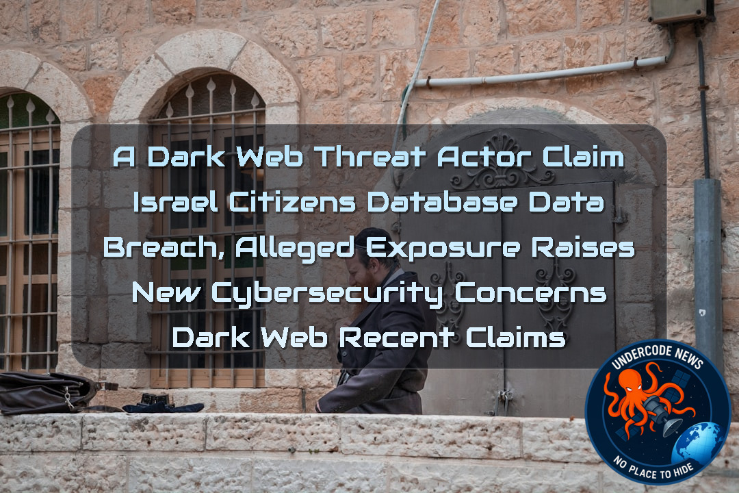 a DarkWeb threat actor Claim Israel Citizens Database Data Breach, Alleged Exposure Raises New Cybersecurity Concerns Dark Web recent claims + Video