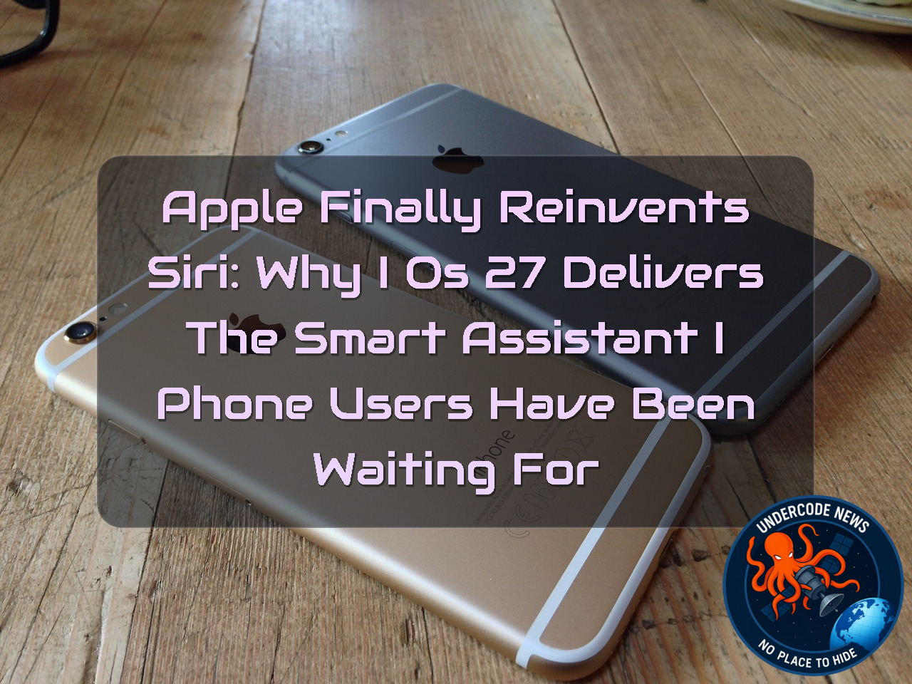 Apple Finally Reinvents Siri: Why iOS 27 Delivers the Smart Assistant iPhone Users Have Been Waiting For + Video