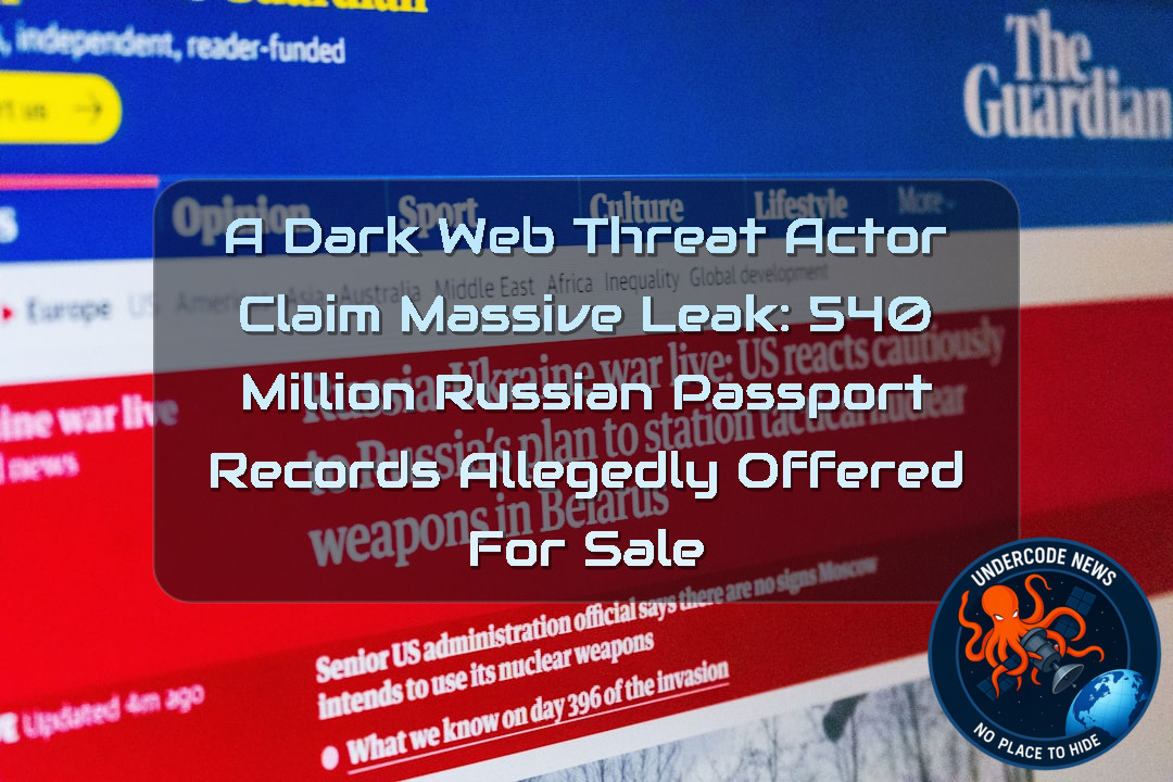 a DarkWeb threat actor Claim Massive Leak: 540 Million Russian Passport Records Allegedly Offered for Sale + Video