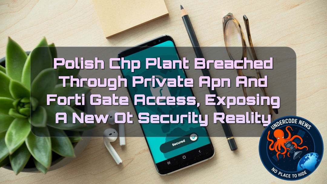Polish CHP Plant Breached Through Private APN and FortiGate Access, Exposing a New OT Security Reality + Video