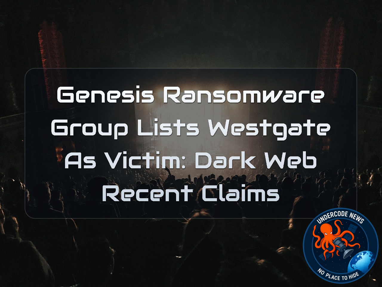 Genesis Ransomware Group Lists Westgate as Victim: Dark Web Recent Claims + Video