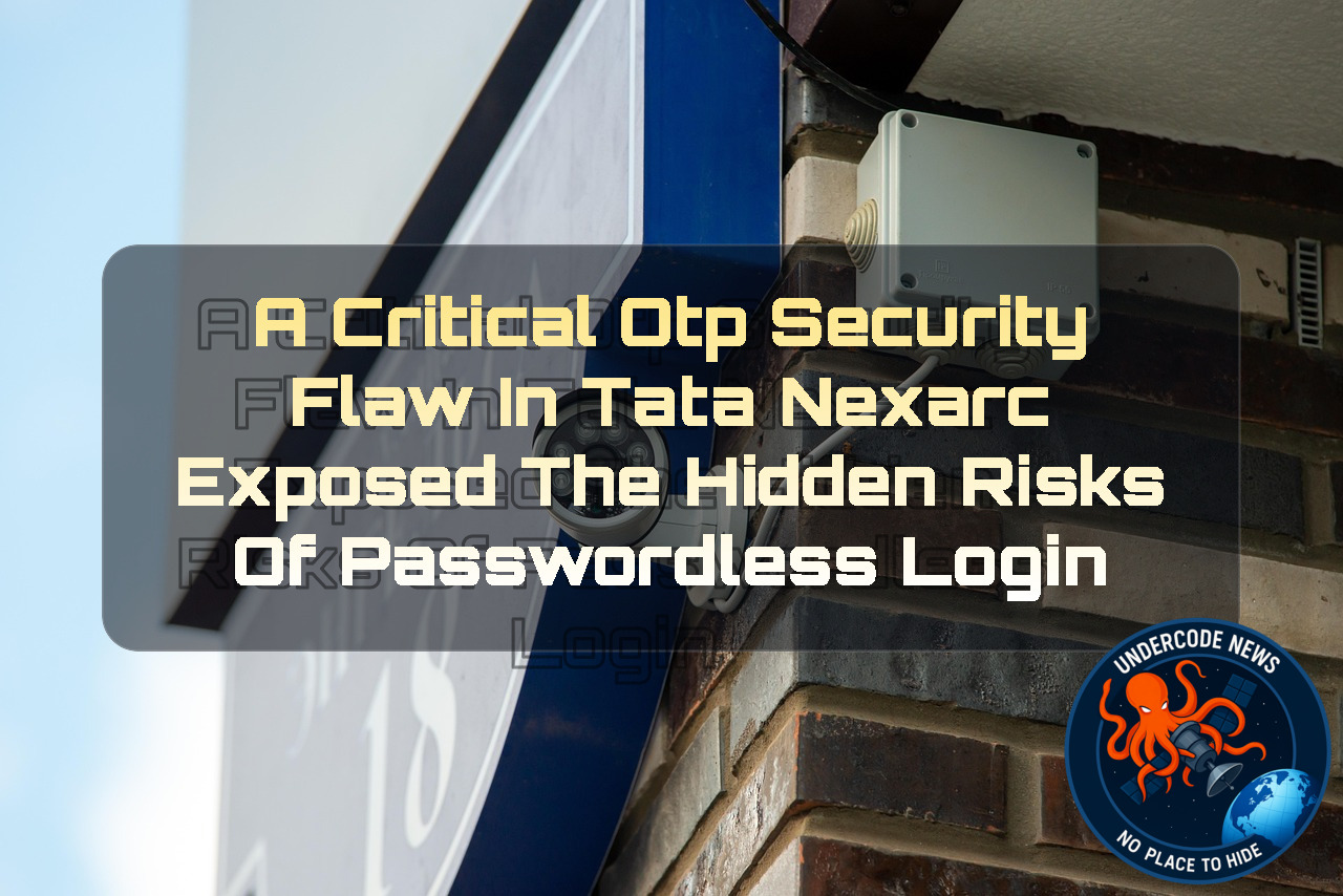 A Critical OTP Security Flaw in Tata nexarc Exposed the Hidden Risks of Passwordless Login