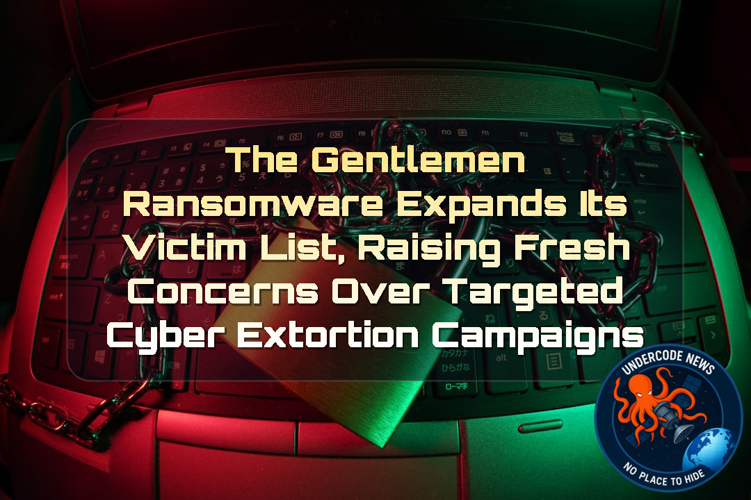 TheGentlemen Ransomware Expands Its Victim List, Raising Fresh Concerns Over Targeted Cyber Extortion Campaigns + Video