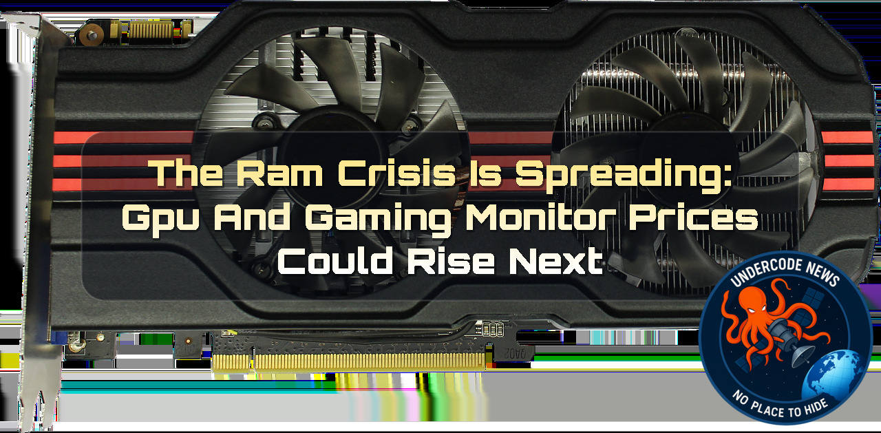 The RAM Crisis Is Spreading: GPU and Gaming Monitor Prices Could Rise Next