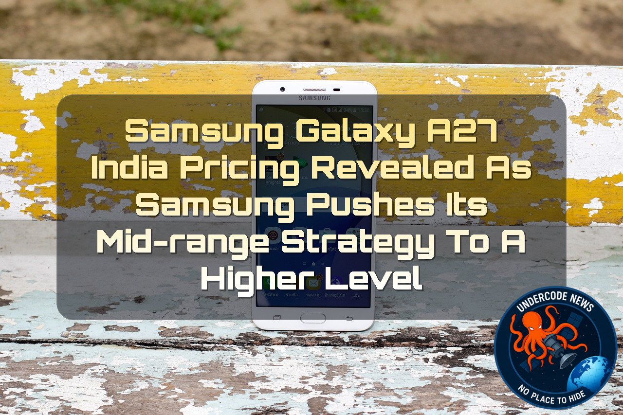 Samsung Galaxy A27 India Pricing Revealed as Samsung Pushes Its Mid-Range Strategy to a Higher Level + Video