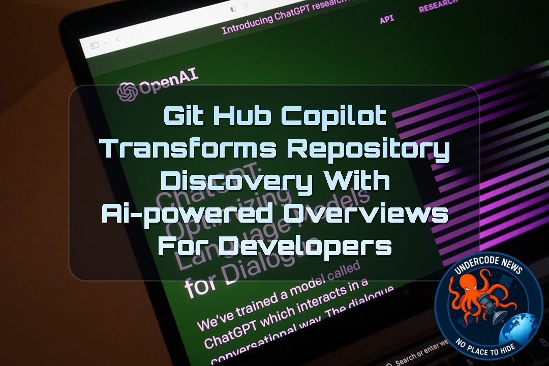GitHub Copilot Transforms Repository Discovery With AI-Powered Overviews for Developers + Video
