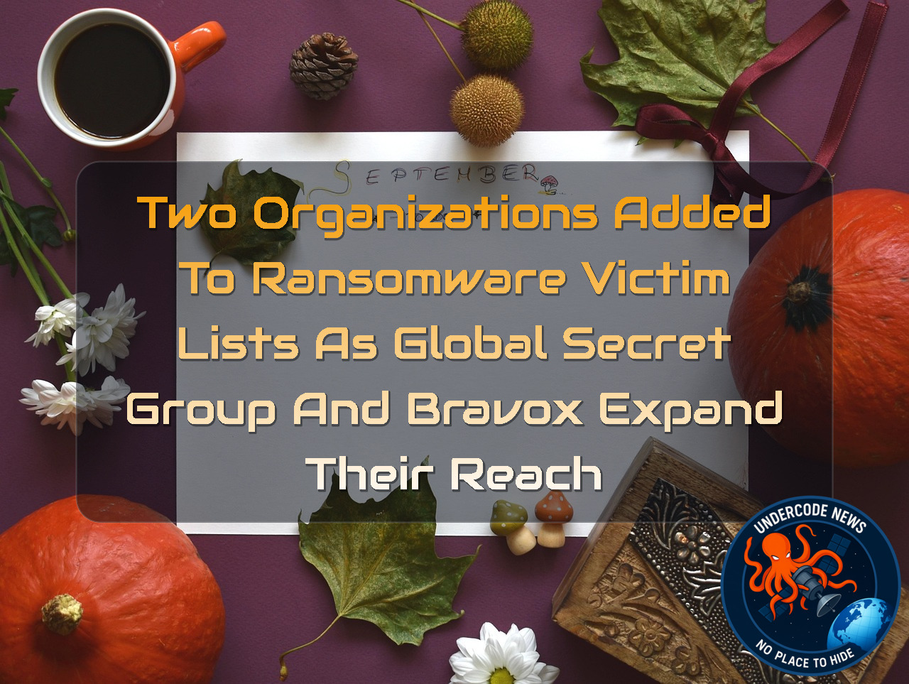 Two Organizations Added to Ransomware Victim Lists as Global Secret Group and Bravox Expand Their Reach + Video