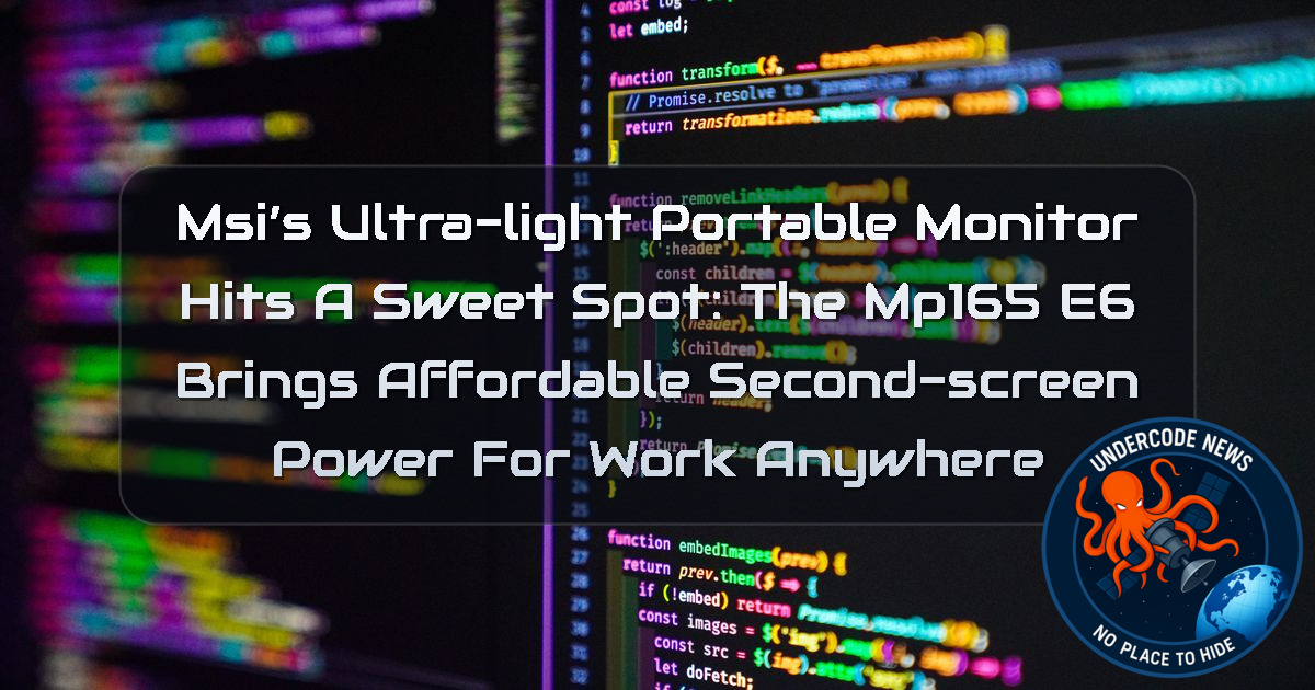 MSI’s Ultra-Light Portable Monitor Hits a Sweet Spot: The MP165 E6 Brings Affordable Second-Screen Power for Work Anywhere + Video