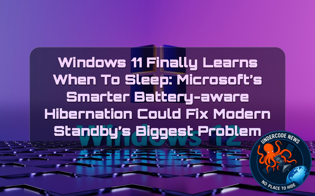Windows 11 Finally Learns When to Sleep: Microsoft’s Smarter Battery-Aware Hibernation Could Fix Modern Standby’s Biggest Problem + Video