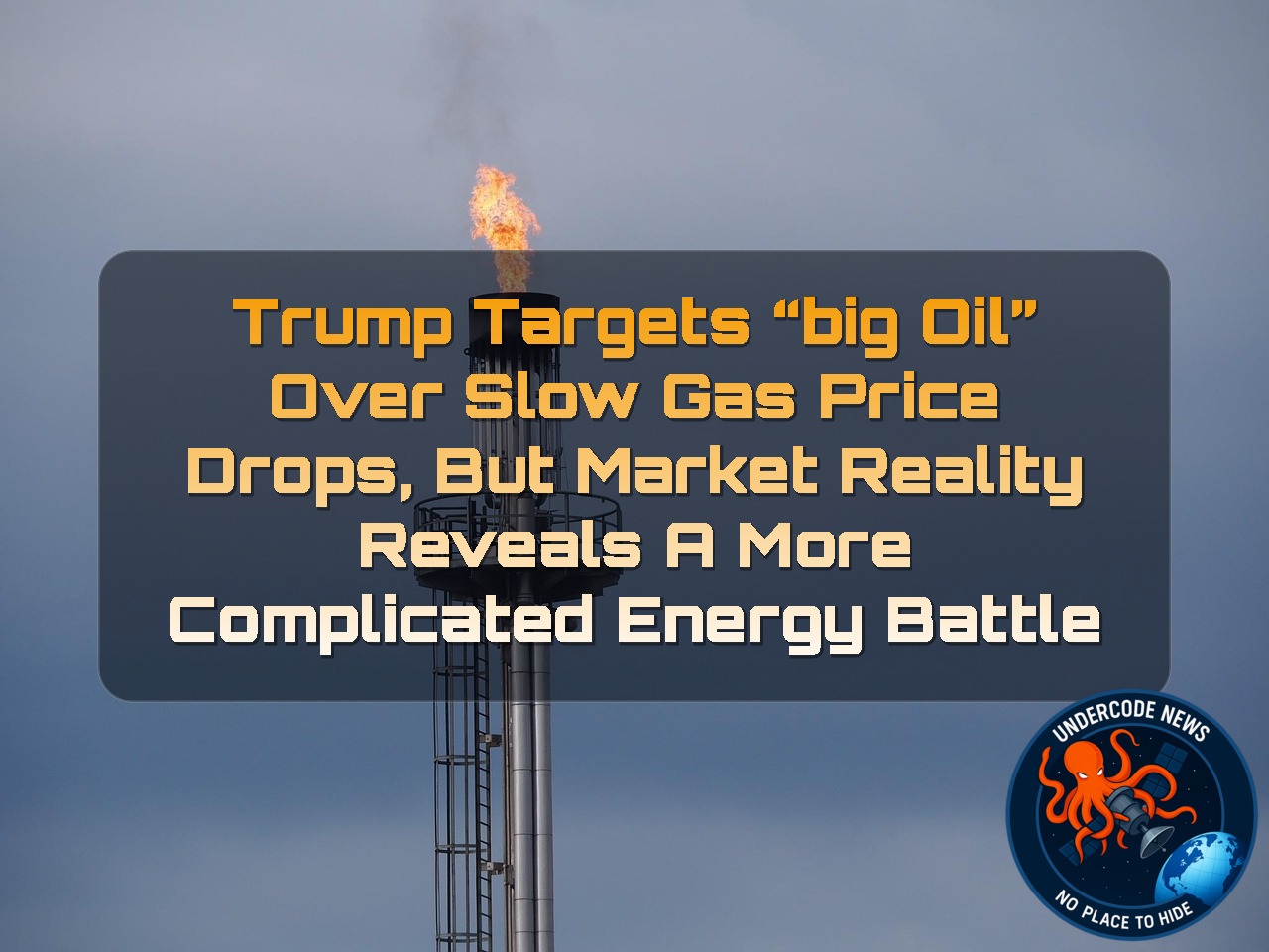 Trump Targets “Big Oil” Over Slow Gas Price Drops, But Market Reality Reveals a More Complicated Energy Battle + Video