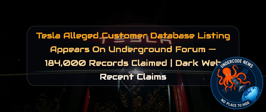 Tesla Alleged Customer Database Listing Appears on Underground Forum — 184,000 Records Claimed | Dark Web recent claims