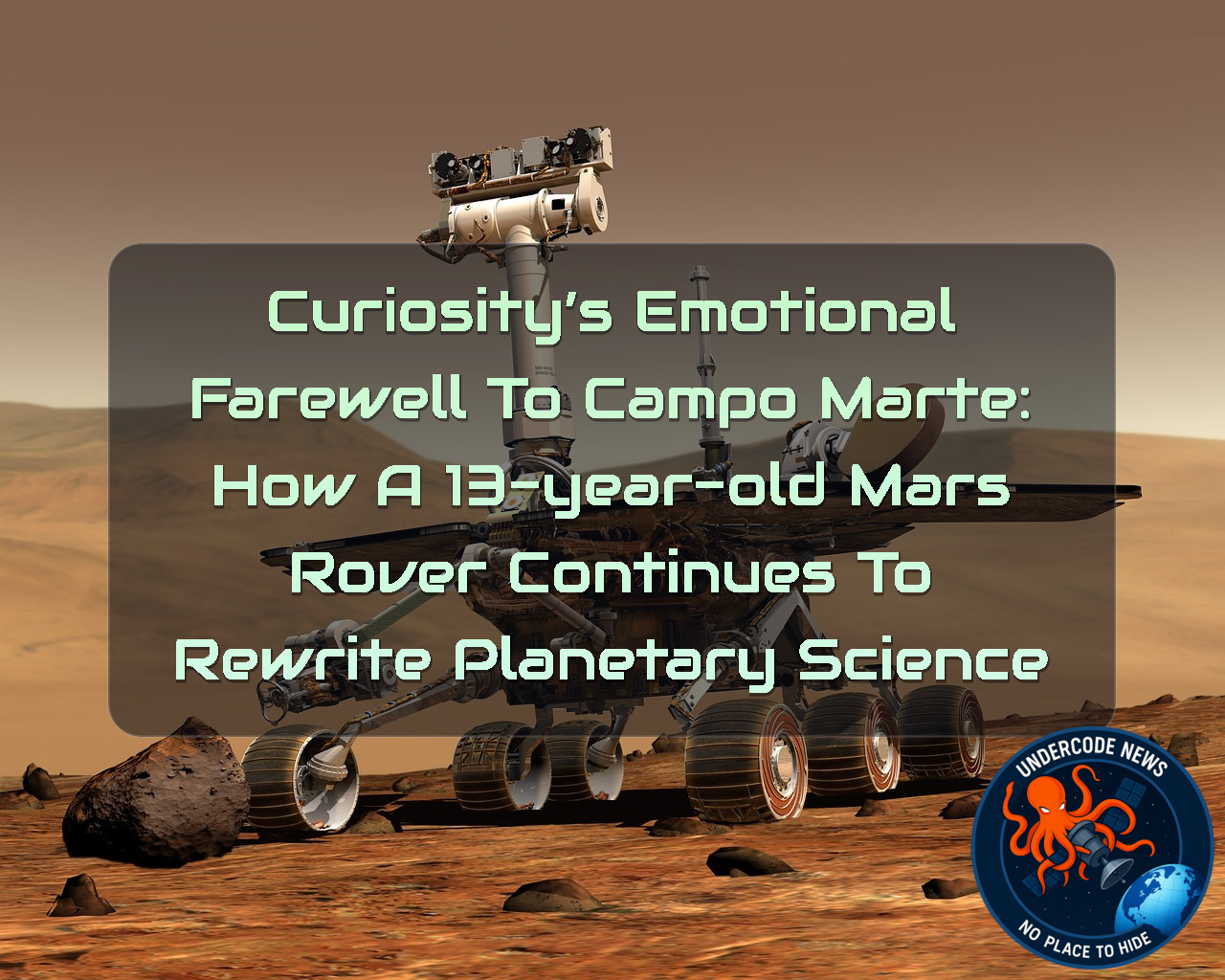 Curiosity’s Emotional Farewell to Campo Marte: How a 13-Year-Old Mars Rover Continues to Rewrite Planetary Science + Video