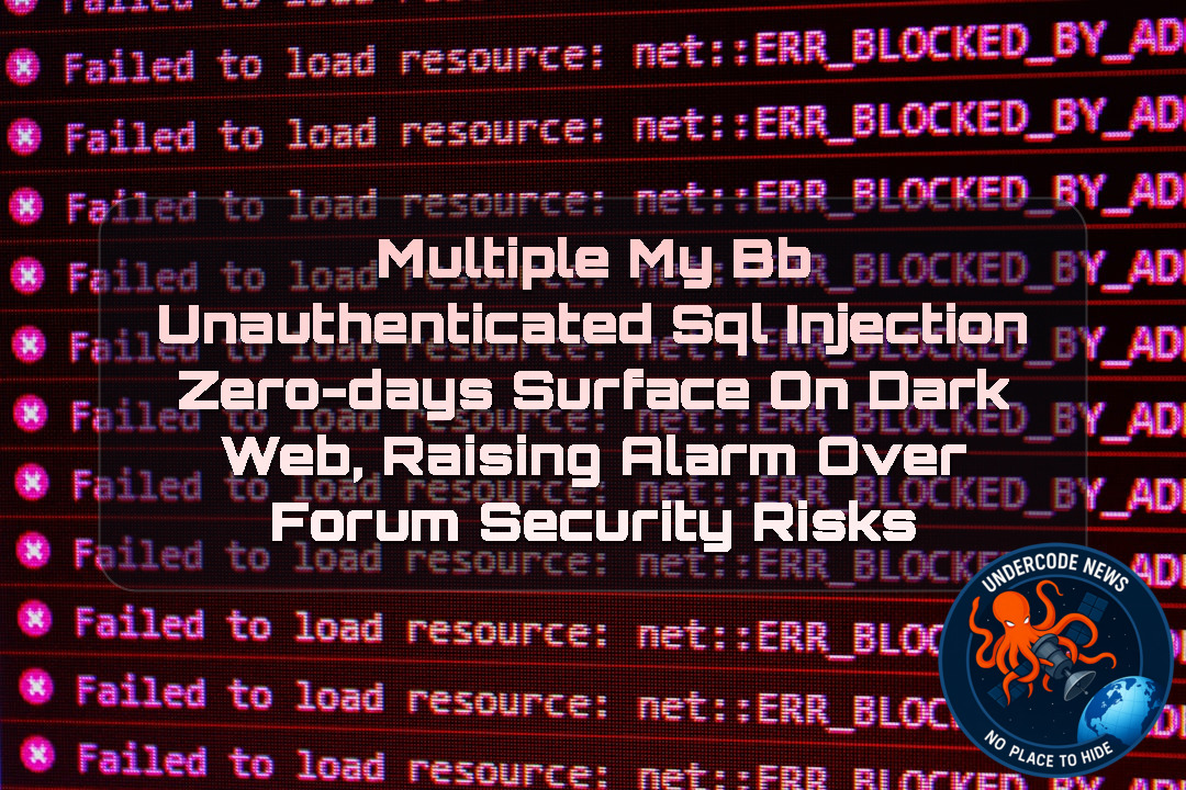 Multiple MyBB Unauthenticated SQL Injection Zero-Days Surface on Dark Web, Raising Alarm Over Forum Security Risks + Video
