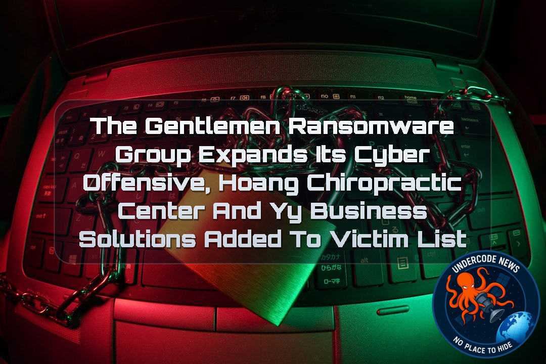 TheGentlemen Ransomware Group Expands Its Cyber Offensive, Hoang Chiropractic Center and YY Business Solutions Added to Victim List + Video