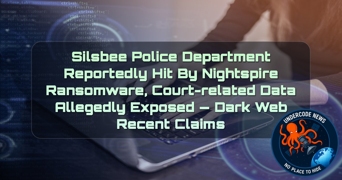 Silsbee Police Department Reportedly Hit by Nightspire Ransomware, Court-Related Data Allegedly Exposed — Dark Web Recent Claims + Video