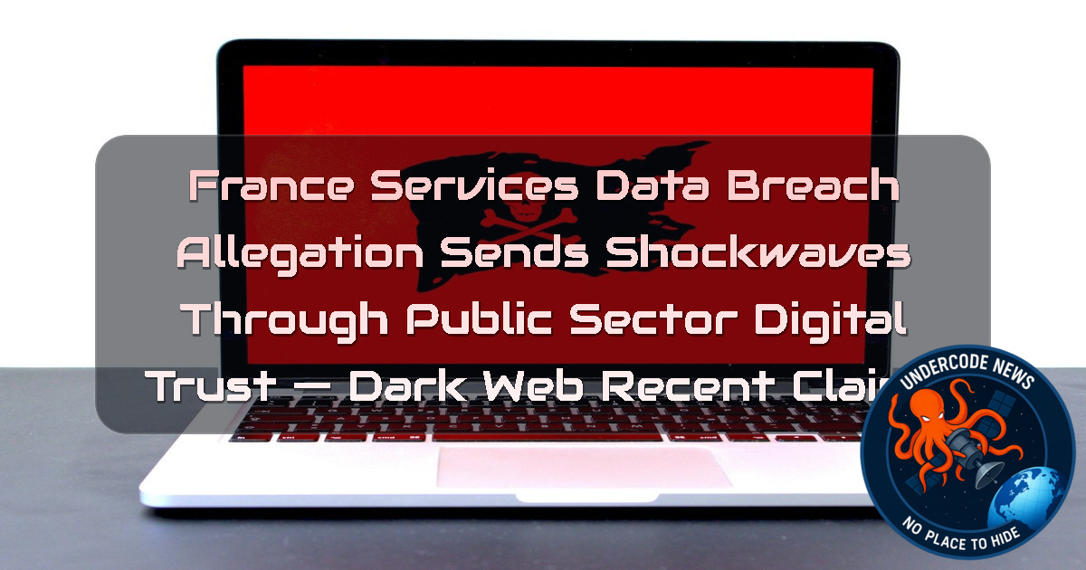 France Services Data Breach Allegation Sends Shockwaves Through Public Sector Digital Trust — Dark Web recent claims + Video