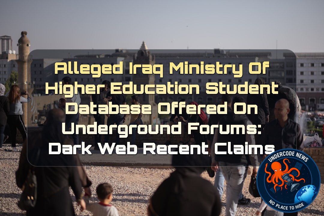Alleged Iraq Ministry of Higher Education Student Database Offered on Underground Forums: Dark Web recent claims + Video