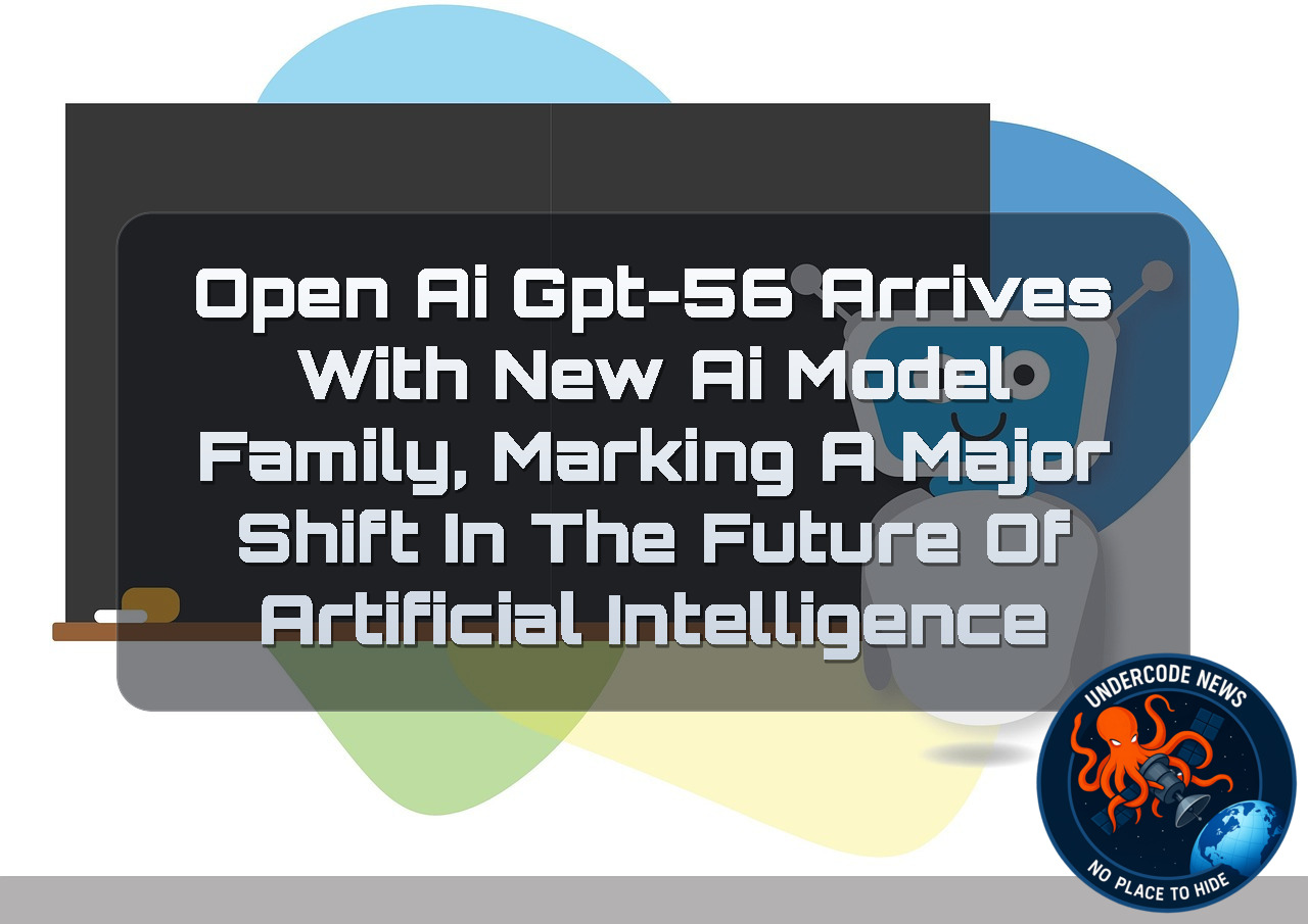 OpenAI GPT-56 Arrives With New AI Model Family, Marking a Major Shift in the Future of Artificial Intelligence + Video