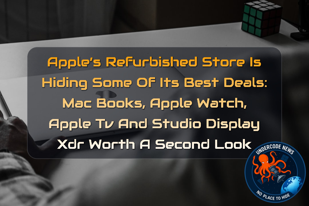 Apple’s Refurbished Store Is Hiding Some of Its Best Deals: MacBooks, Apple Watch, Apple TV and Studio Display XDR Worth a Second Look + Video