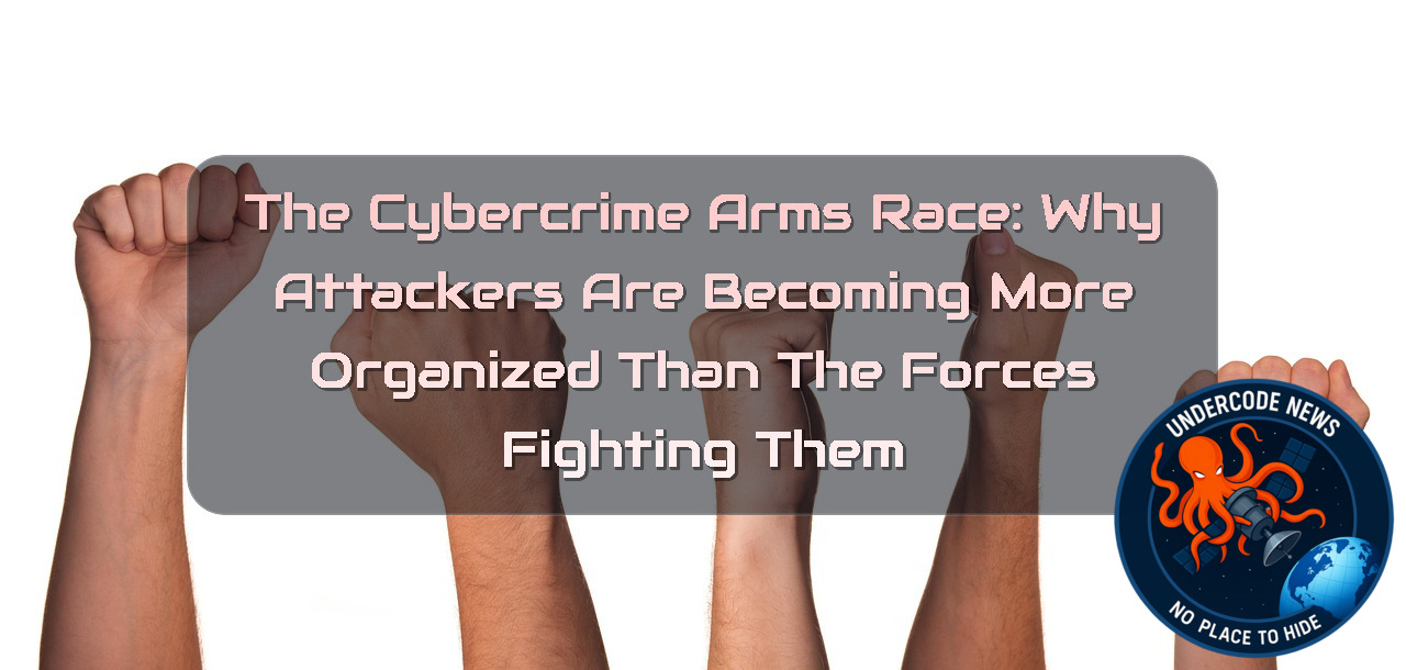 The Cybercrime Arms Race: Why Attackers Are Becoming More Organized Than the Forces Fighting Them + Video
