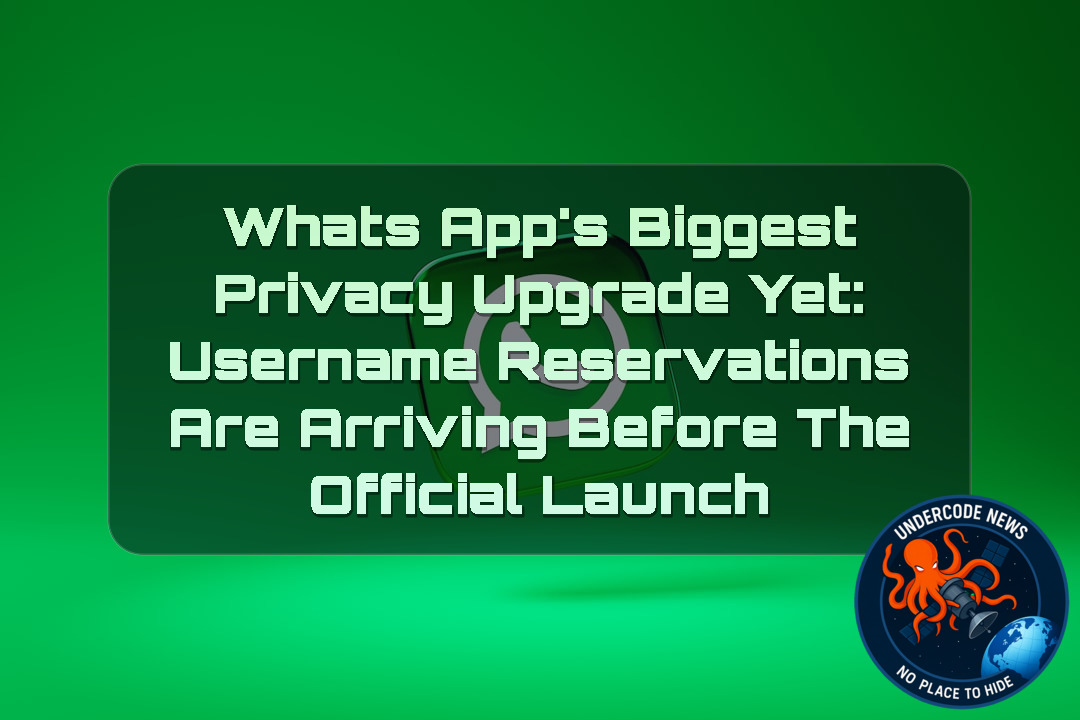 WhatsApp’s Biggest Privacy Upgrade Yet: Username Reservations Are Arriving Before the Official Launch + Video