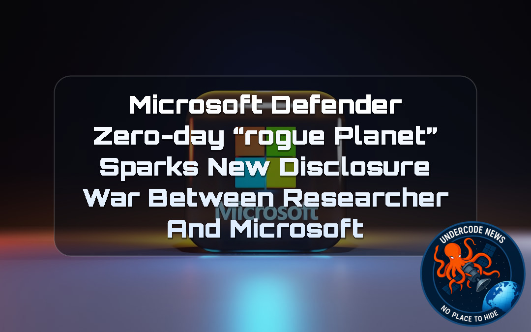 Microsoft Defender Zero-Day “RoguePlanet” Sparks New Disclosure War Between Researcher and Microsoft