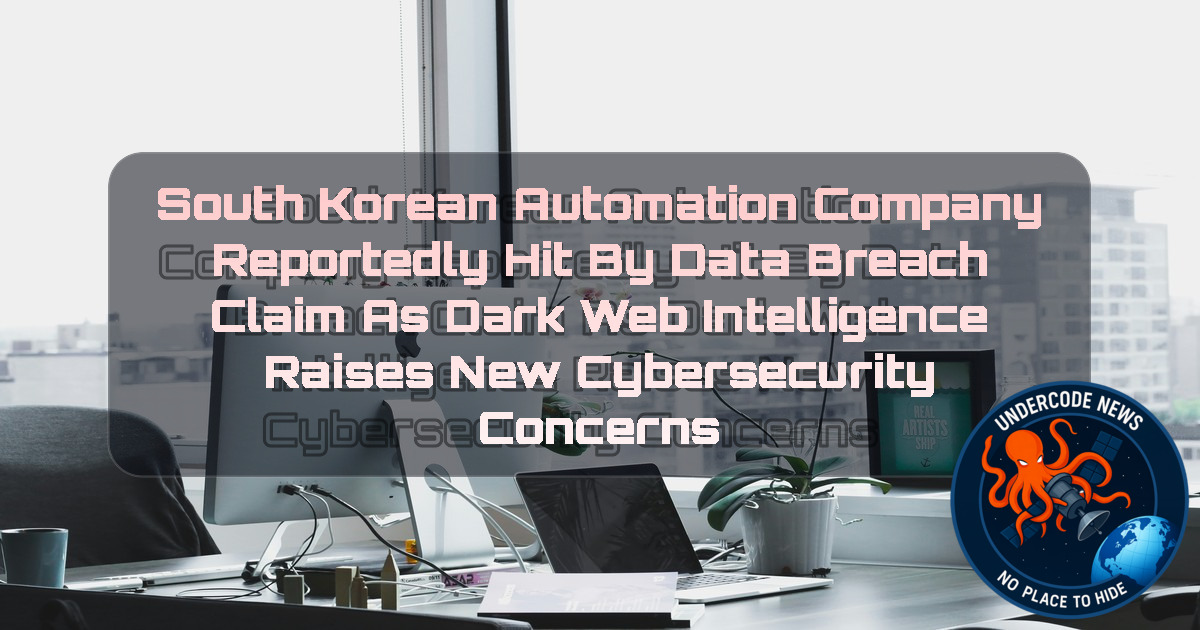 South Korean Automation Company Reportedly Hit by Data Breach Claim as Dark Web Intelligence Raises New Cybersecurity Concerns + Video