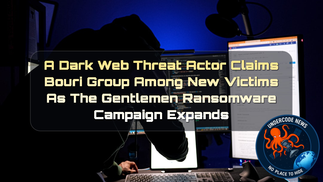 A DarkWeb Threat Actor Claims Bouri Group Among New Victims as TheGentlemen Ransomware Campaign Expands + Video