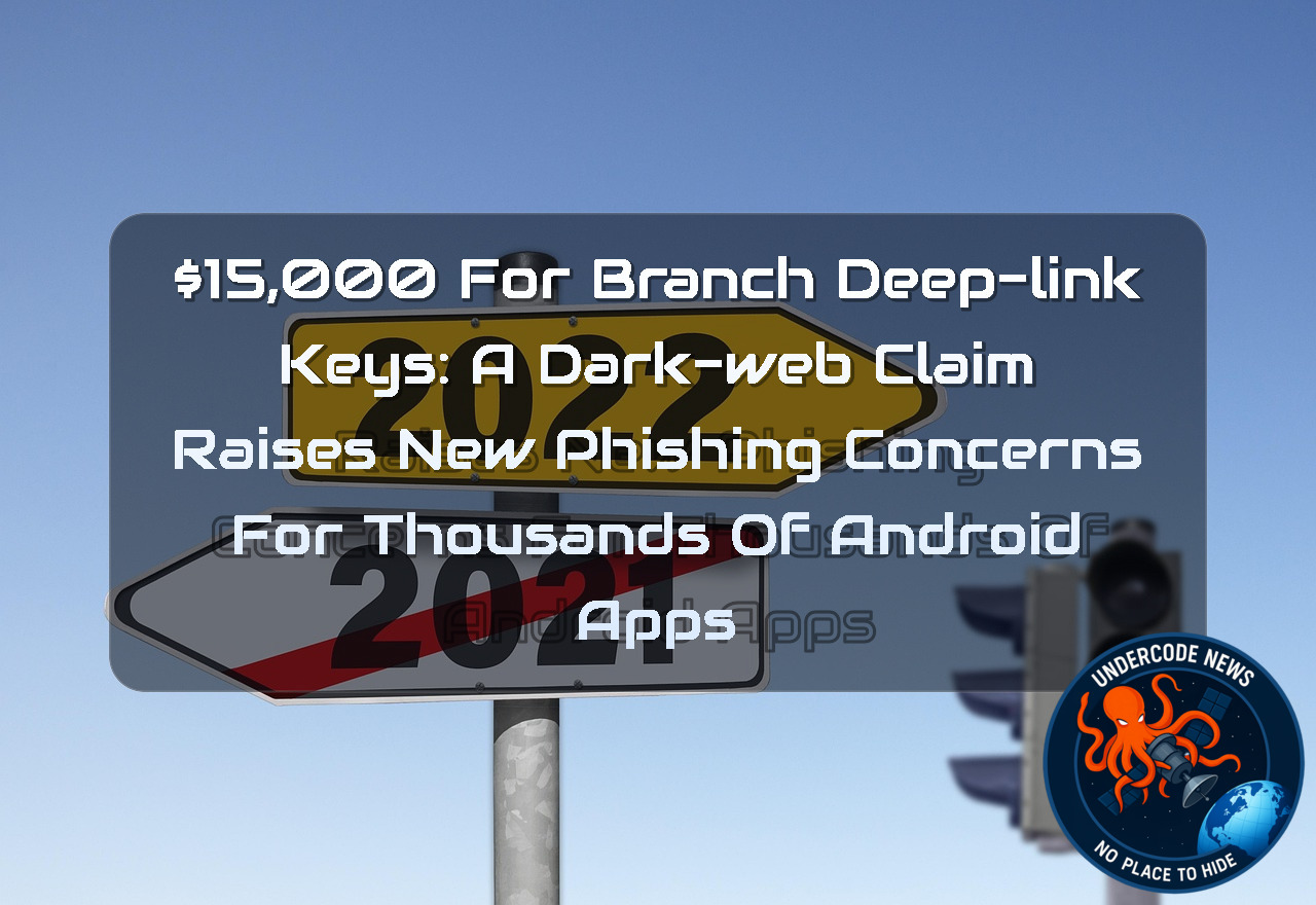 5,000 for Branch Deep-Link Keys: A Dark-Web Claim Raises New Phishing Concerns for Thousands of Android Apps + Video