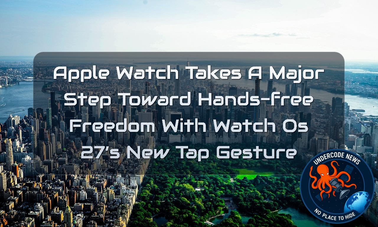 Apple Watch Takes a Major Step Toward Hands-Free Freedom With watchOS 27’s New Tap Gesture + Video