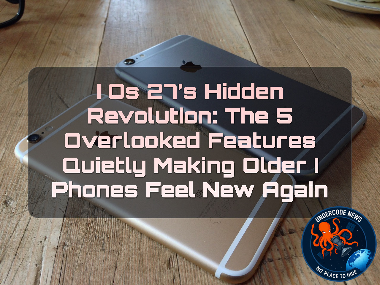 iOS 27’s Hidden Revolution: The 5 Overlooked Features Quietly Making Older iPhones Feel New Again + Video