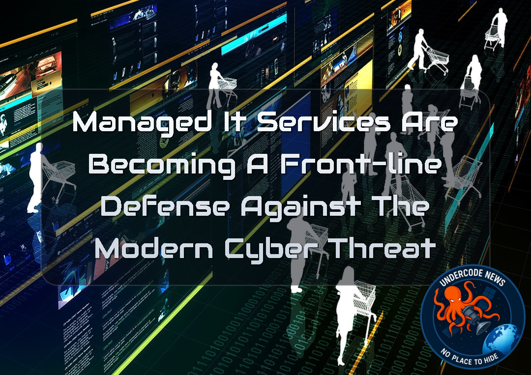 Managed IT Services Are Becoming a Front-Line Defense Against the Modern Cyber Threat