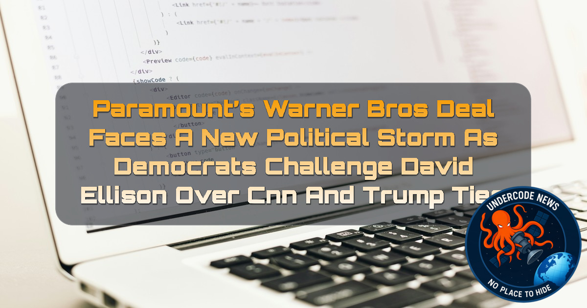 Paramount’s Warner Bros Deal Faces a New Political Storm as Democrats Challenge David Ellison Over CNN and Trump Ties + Video