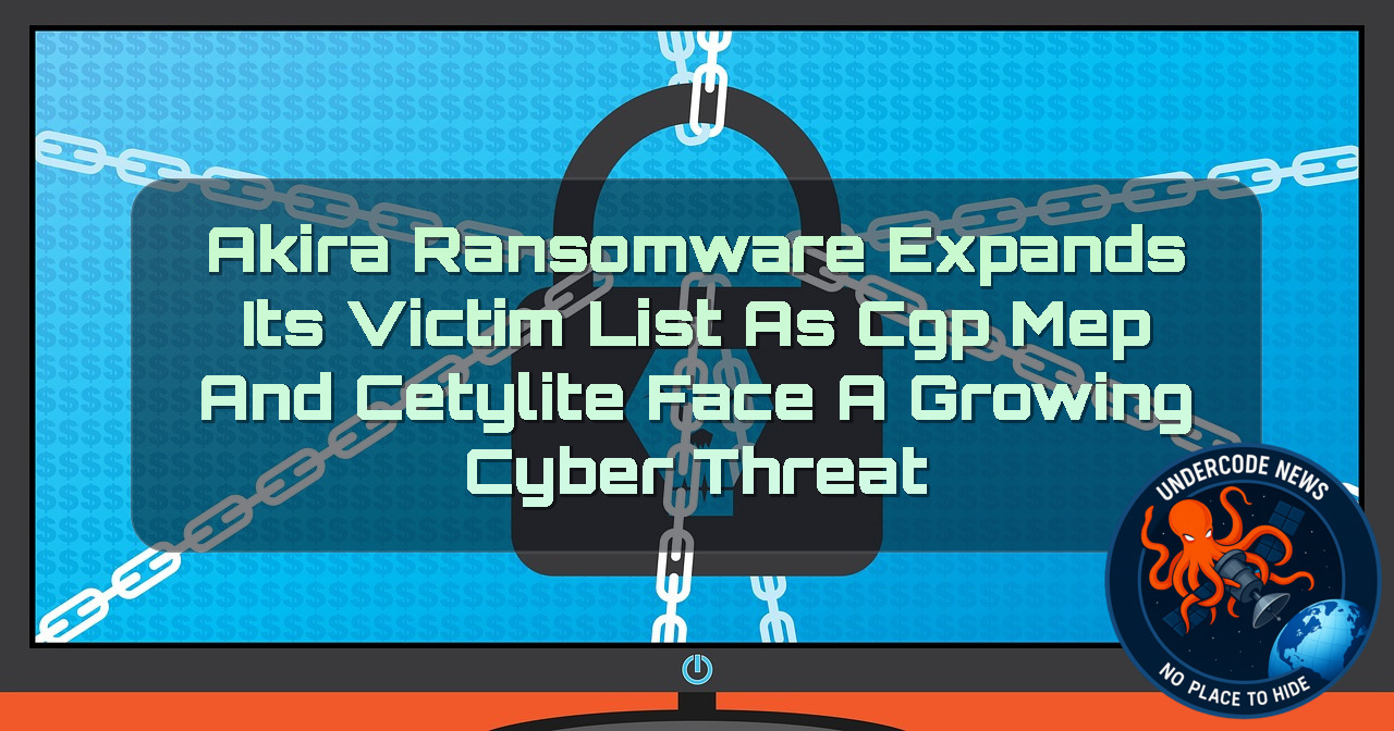 Akira Ransomware Expands Its Victim List as CGP MEP and Cetylite Face a Growing Cyber Threat + Video