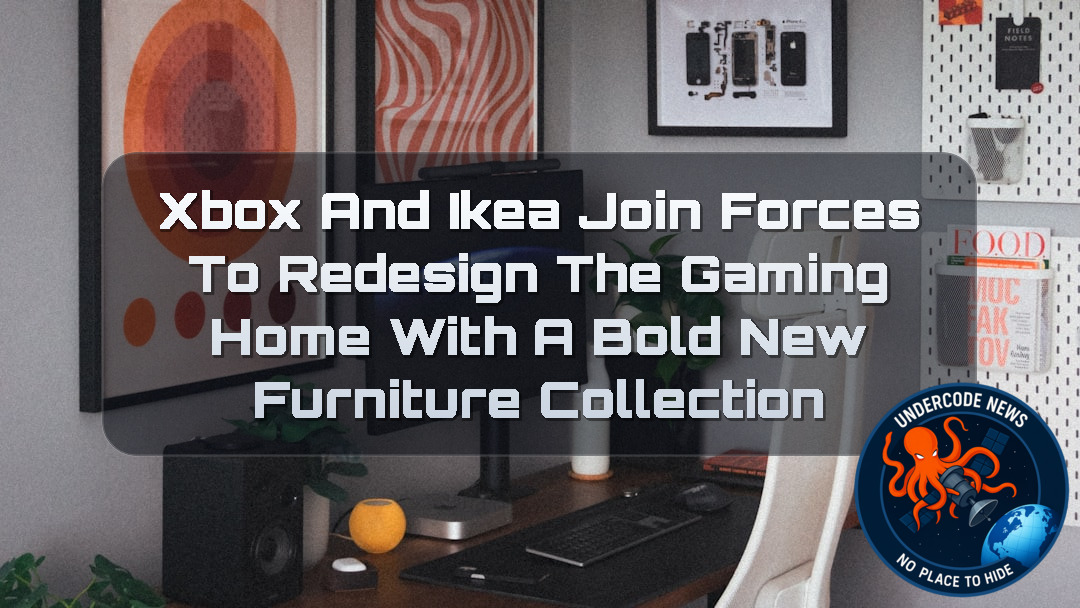 Xbox and IKEA Join Forces to Redesign the Gaming Home With a Bold New Furniture Collection
