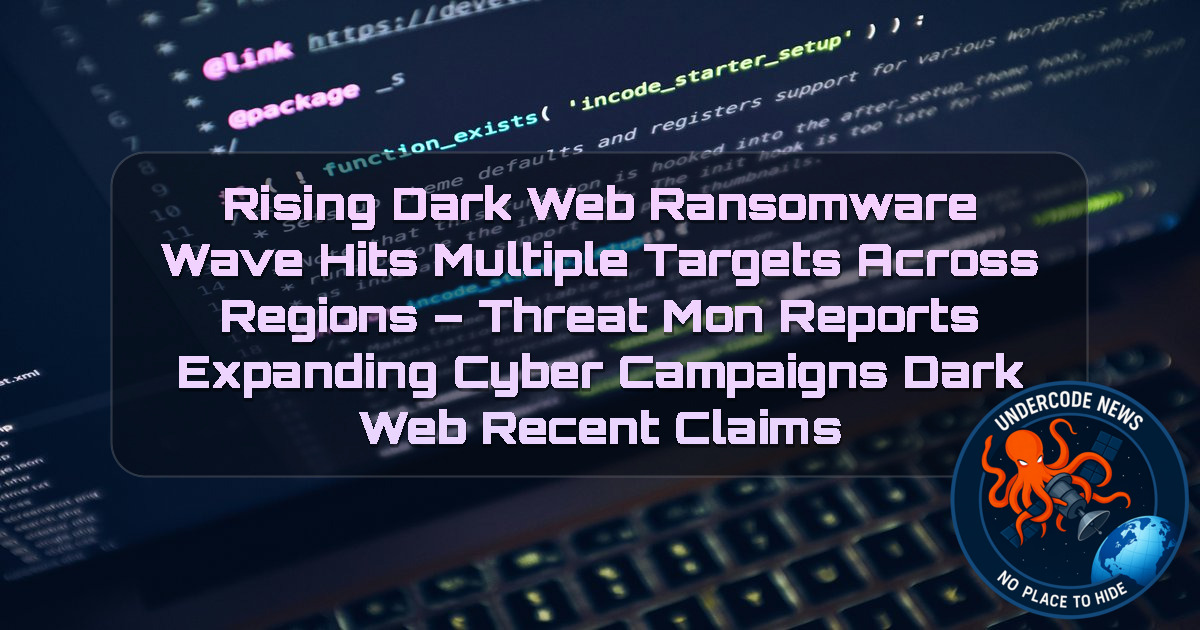 Rising Dark Web Ransomware Wave Hits Multiple Targets Across Regions – ThreatMon Reports Expanding Cyber Campaigns Dark Web recent claims + Video