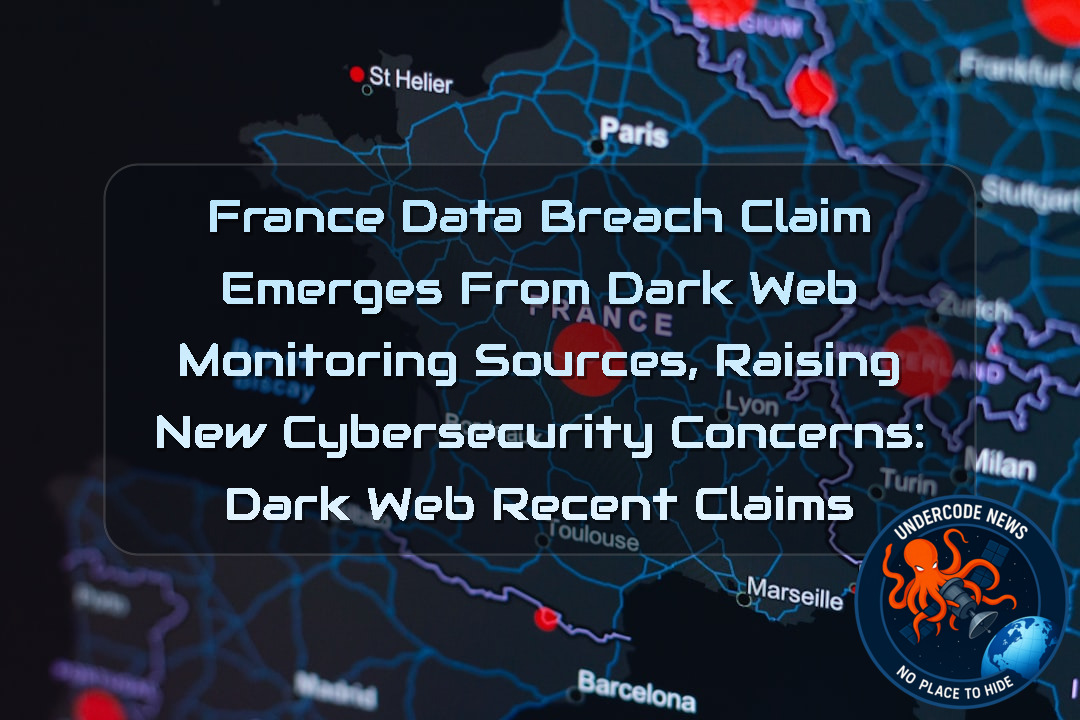 France Data Breach Claim Emerges From Dark Web Monitoring Sources, Raising New Cybersecurity Concerns: Dark Web recent claims + Video