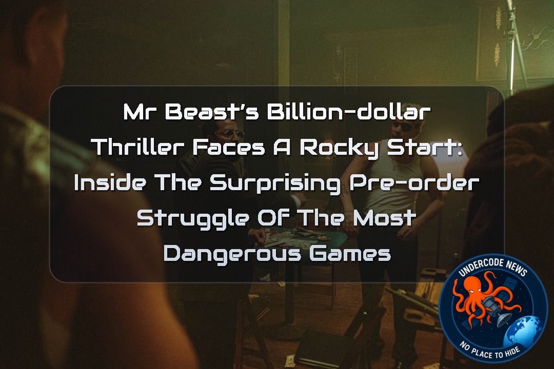 MrBeast’s Billion-Dollar Thriller Faces a Rocky Start: Inside the Surprising Pre-Order Struggle of The Most Dangerous Games + Video