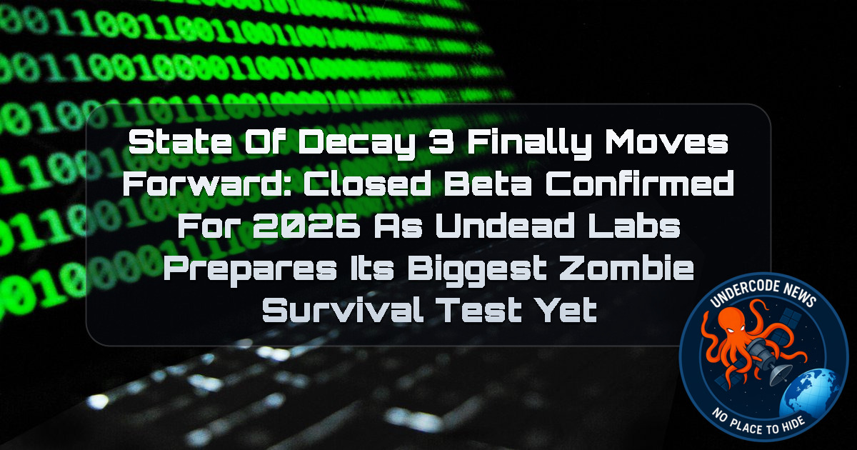 State of Decay 3 Finally Moves Forward: Closed Beta Confirmed for 2026 as Undead Labs Prepares Its Biggest Zombie Survival Test Yet + Video