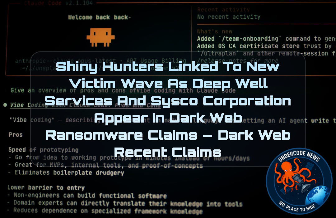 ShinyHunters Linked to New Victim Wave as Deep Well Services and Sysco Corporation Appear in Dark Web Ransomware Claims — Dark Web recent claims + Video