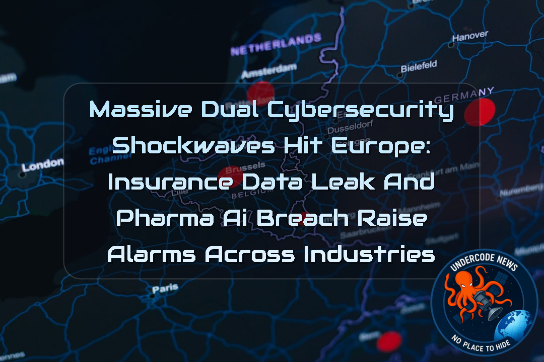 Massive Dual Cybersecurity Shockwaves Hit Europe: Insurance Data Leak and Pharma AI Breach Raise Alarms Across Industries + Video