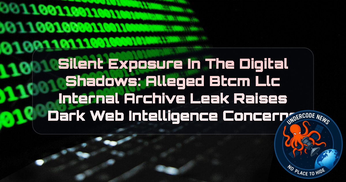 Silent Exposure in the Digital Shadows: Alleged BTCM LLC Internal Archive Leak Raises Dark Web Intelligence Concerns + Video